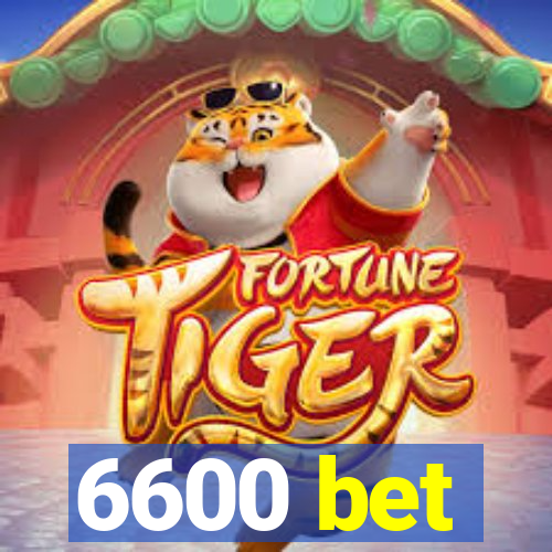 6600 bet